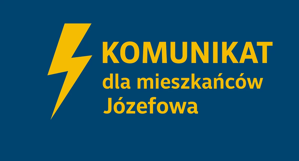 Komunikat, Planowane przerwy dostawie energii elektrycznej Józefowie - zdjęcie, fotografia