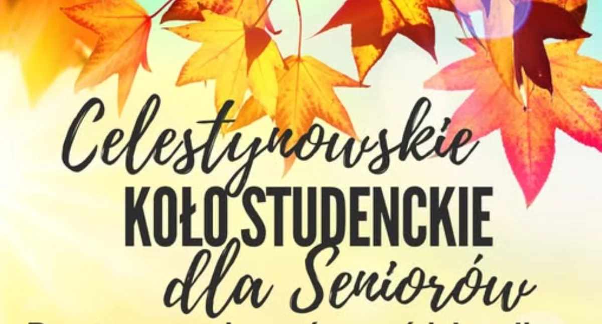 Imprezy - wydarzenia, Dołącz Celestynowskiego Koła Studenckiego Seniorów aktywna jesień czeka Ciebie! - zdjęcie, fotografia