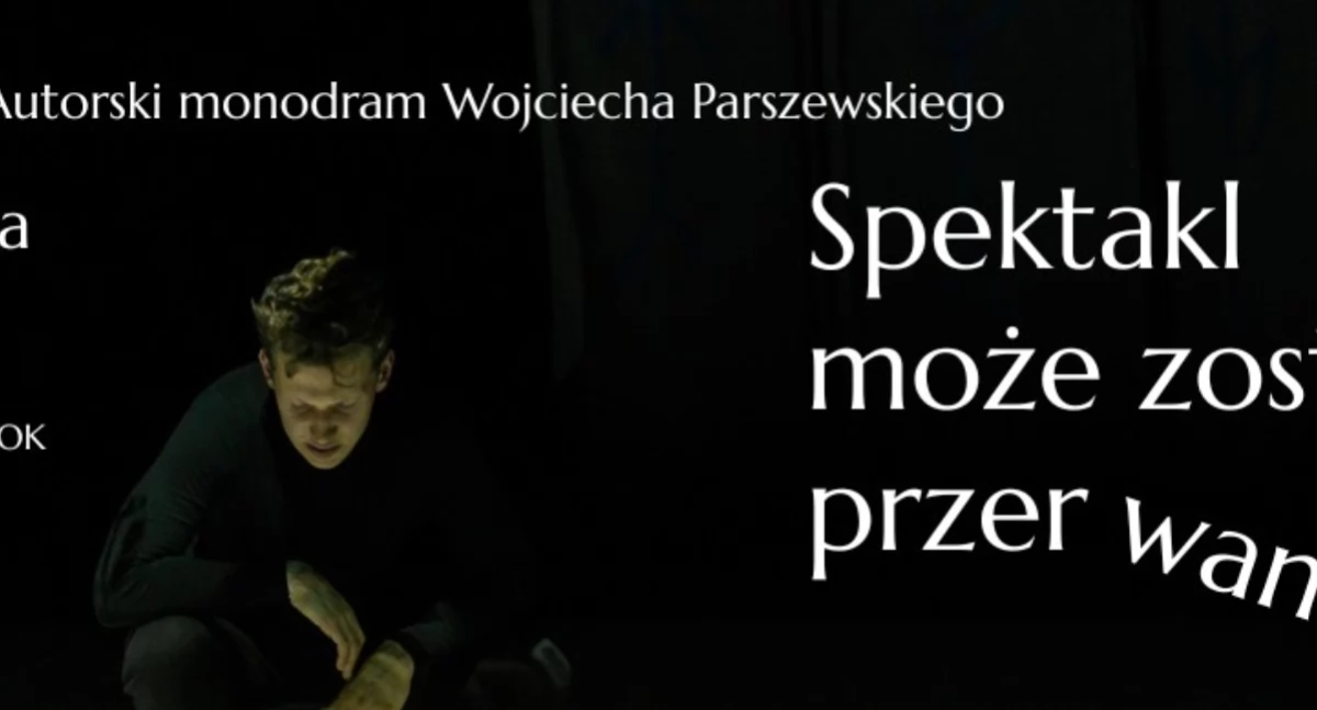 Koncerty - muzyka, Monodram który zmienia spojrzenie zaprasza spektakl może zostać przerwany - zdjęcie, fotografia