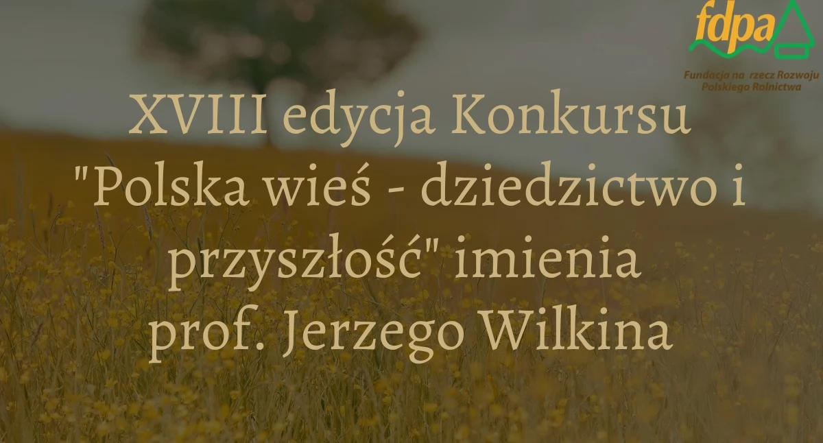 Konkurs, XVIII edycja konkursu „Polska wieś dziedzictwo przyszłość” - zdjęcie, fotografia
