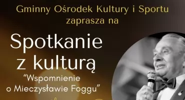 Spotkanie z kulturą – wspomnienie o Mieczysławie Foggu w Pogorzeli