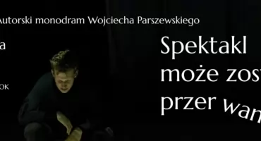 Monodram, który zmienia spojrzenie – MOK zaprasza na spektakl może zostać przerwany