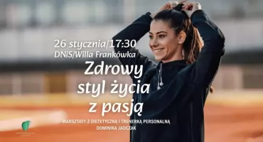 Zdrowy styl życia z pasją - spotkanie z Dominiką Jadczak