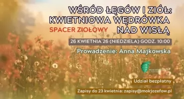 Wśród łęgów i ziół - kwietniowa wędrówka nad Wisłą