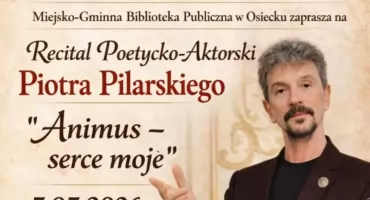 „Animus – serce moje” - recital Piotra Pilarskiego w Osiecku