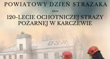 Powiatowy Dzień Strażaka i 120-lecie OSP w Karczewie