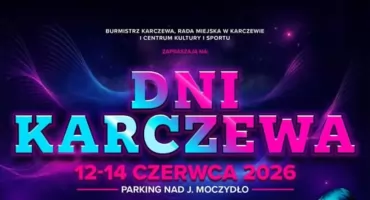Dni Karczewa 2026 - trzydniowe święto muzyki i zabawy