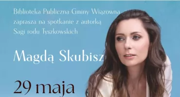 Magda Skubisz w Duchnowie - tajemnice „Sagi rodu Tyszkowskich”