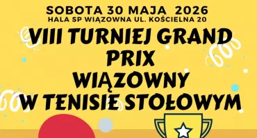 VIII Turniej Grand Prix Wiązowny w Tenisie Stołowym