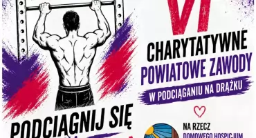 VI Charytatywne Powiatowe Zawody w Podciąganiu na Drążku
