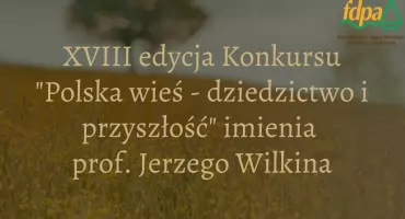 XVIII edycja konkursu „Polska wieś – dziedzictwo i przyszłość”