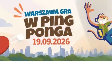 Warszawa gra w ping-ponga! Wielki piknik rodzinny już 19 września